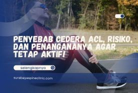 Penyebab Cedera ACL, Risiko, dan Penangananya Agar Tetap Aktif!